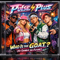 🎤Who Is the G.O.A.T.? (No Gamble No Future) - Pulse plus🎤