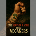 Die blutige Rache eines Veganers